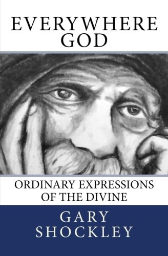 Everywhere God Ordinary Expressions of the Divine