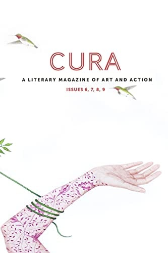 Cura A Literary Magazine of Art and Action ISSUES 6, 7, 8, 9
