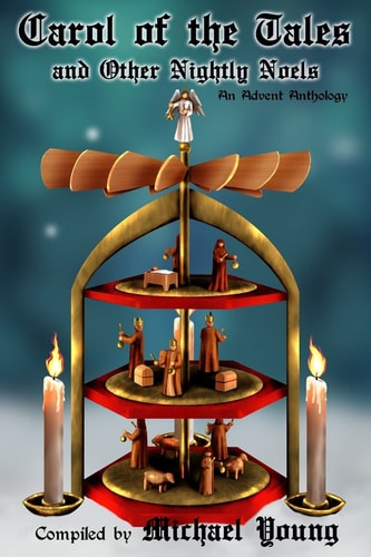 Carol of the Tales and Other Nightly Noels An Advent Anthology