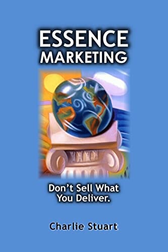 Essence Marketing Don't Sell What You Deliver
