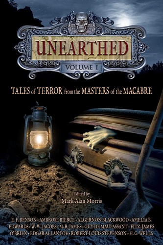 UNEARTHED - Volume I Tales of Terror from the Masters of the Macabre