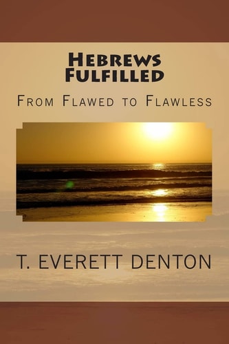 Hebrews Fulfilled From Flawed to Flawless