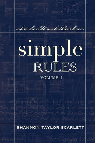 Simple Rules What the Oldtime Builders Knew