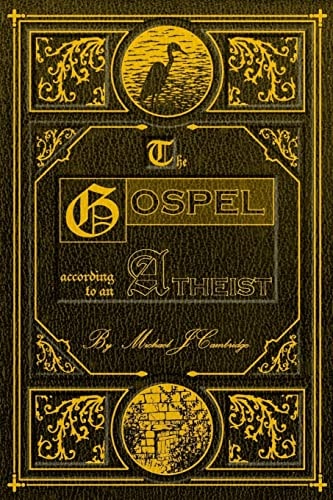 The Gospel According To An Atheist A Personal Tale of a Life-Saving Death