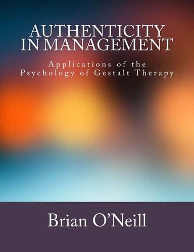 Authenticity in Management Applications of the Psychology of Gestalt Therapy