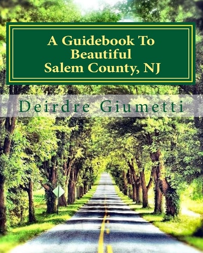 A Guidebook To Beautiful Salem County, NJ