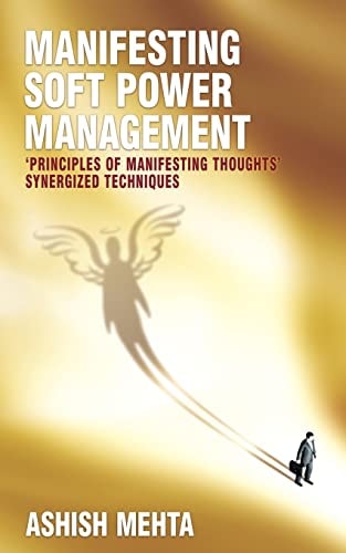 Manifesting Soft Power Management 'Principles of Manifesting Thoughts' Synergized Techniques