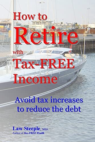 How to Retire with Tax-FREE Income Avoid Tax Increases to Reduce the Debt