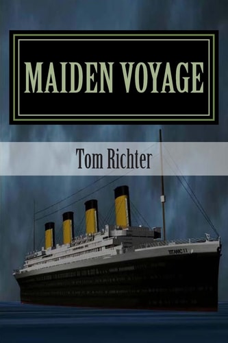 Maiden Voyage The Story of Titanic II