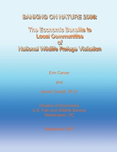 Banking on Nature 2006 - The Economic Benefits to Local Communities of National Wildlife Refuge Visitation