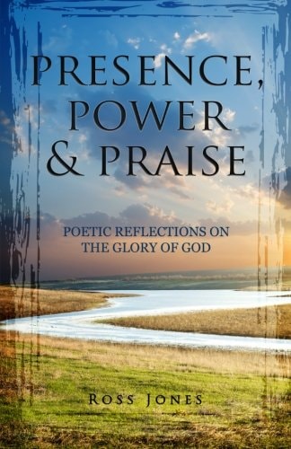 Presence, Power and Praise Poetic Reflections on the Glory of God
