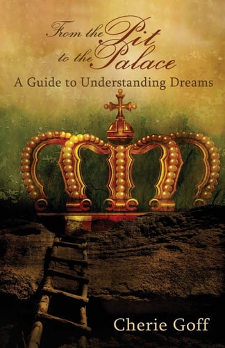 From the Pit to the Palace A Guide to Understanding Dreams