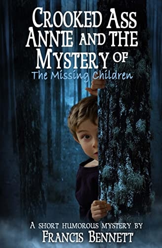 Crooked Ass Annie and the Mystery of the Missing Children