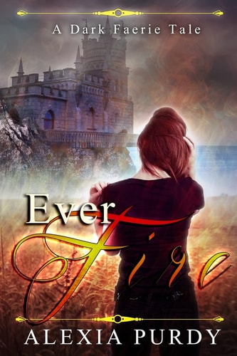 Ever Fire (a Dark Faerie Tale #2)
