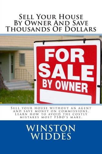 Sell Your House By Owner And Save Thousands Of Dollars Sell Your House Without an Agent and Save Money on Commissions. Learn how to Avoid the Costly Mistakes that Most Sellers Make.
