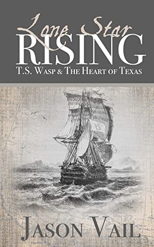Lone Star Rising T. S. Wasp and the Heart of Texas