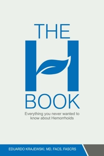 The H Book Everything You Never Wanted to Know about Hemorrhoids
