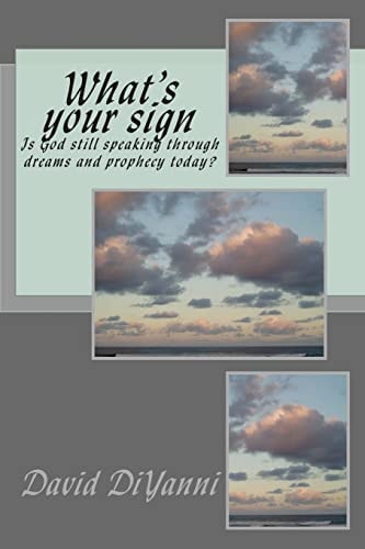 What's Your Sign Does God Still Speak Through Dreams and Prophecy Today?