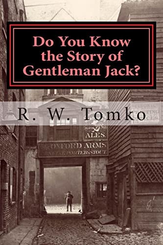 Do You Know the Story of Gentleman Jack? A Factual Fiction about the Crimes and Legend of Jack the Ripper.