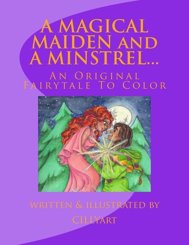 A Magical Maiden and a Minstrel... An Original Fairytale to Color