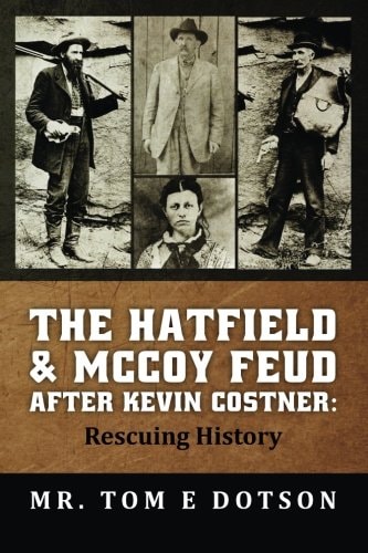 The Hatfield & McCoy Feud After Kevin Costner Rescuing History