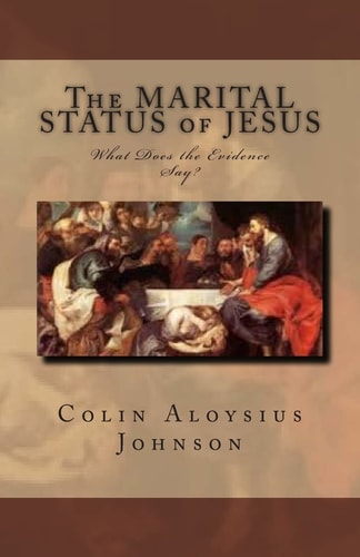 The Marital Status of Jesus What Does the Evidence Say?