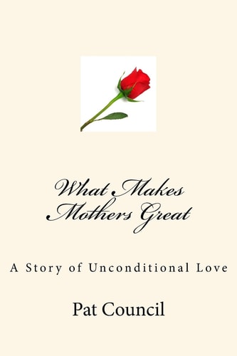 What Makes Mothers Great A Story of Unconditional Love