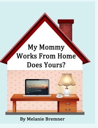 My Mommy Works from Home, Does Yours?