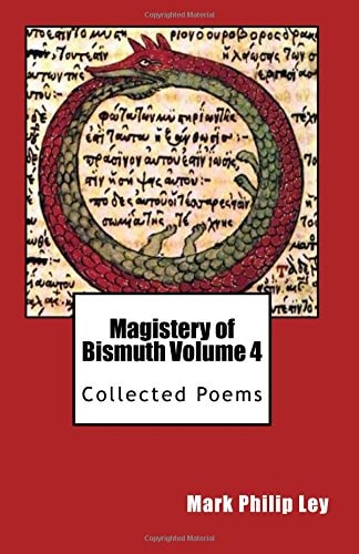 Magistery of Bismuth Volume Four Collected Poems