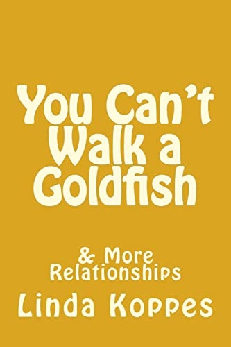 You Can't Walk a Goldfish And Other Animal Encounters