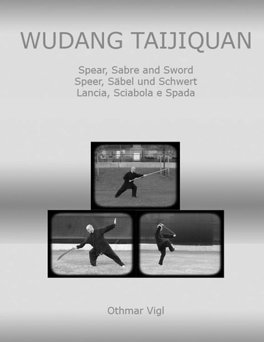 Wudang Taijiquan Spear, Sabre and Sword Speer, Säbel und Schwert Lancia, Sciabola E Spada