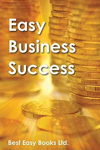 Easy Business Success Business Success, Growth, Power, Riches, Book, Earnings, Easy