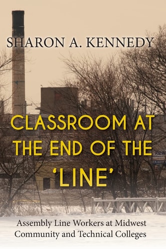 Classroom at the End of the 'line' Assembly Line Workers at Midwest Community and Technical Colleges
