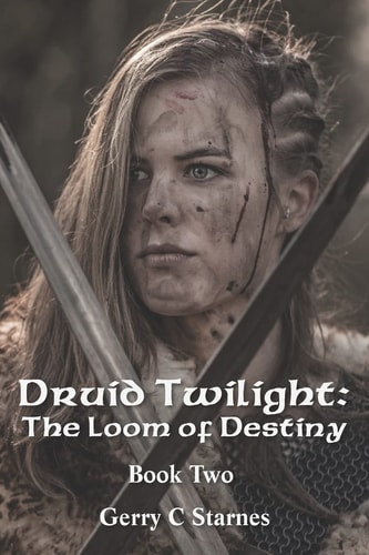 Druid Twilight The Loom of Destiny: Book Two