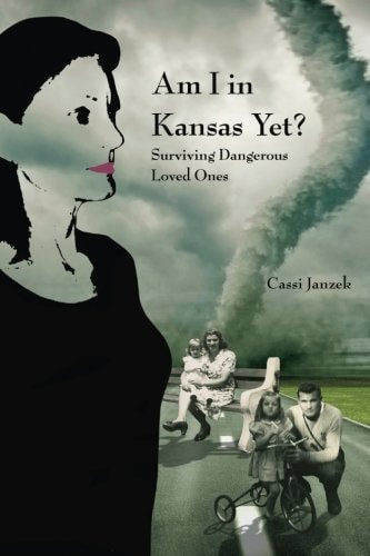 Am I In Kansas Yet? Surviving Dangerous Loved Ones