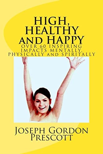 HIGH, HEALTHY and HAPPY Over 60 INSPIRING IMPACTS MENTALLY, PHYSICALLY and SPIRITALLY