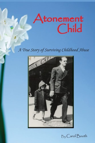 Atonement Child A True Story of Surviving Childhood Abuse