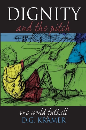 Dignity and the Pitch One World Futball