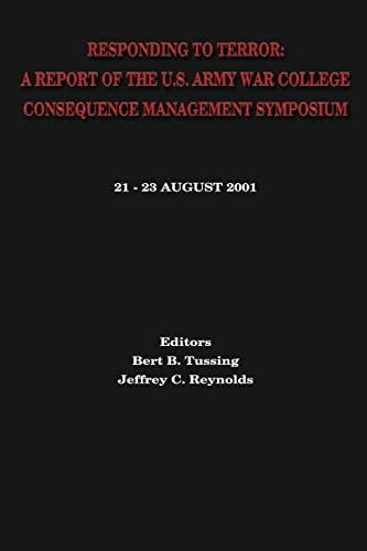 Responding to Terror A Report of the U.S. Army War College Consequence Management Symposium