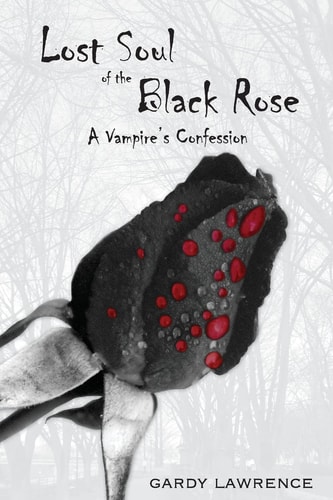 Lost Soul of the Black Rose A Vampire's Confession