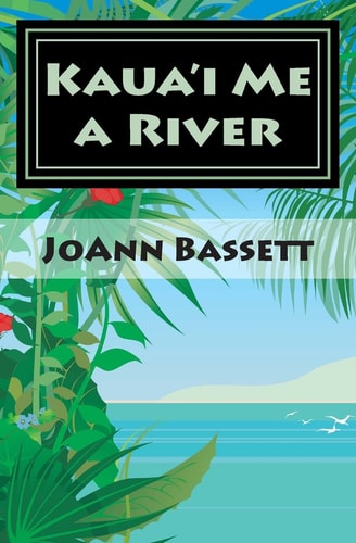 Kaua'i Me a River An Islands of Aloha Mystery