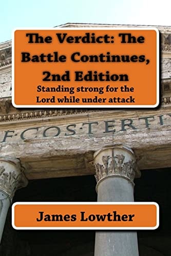 The Verdict The Battle Continues, 2nd Edition: Standing Strong for the Lord While Under Attack