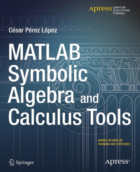 MATLAB Symbolic Algebra and Calculus Tools