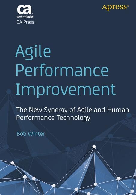 Agile Performance Improvement: The New Synergy of Agile and Human Performance Technology