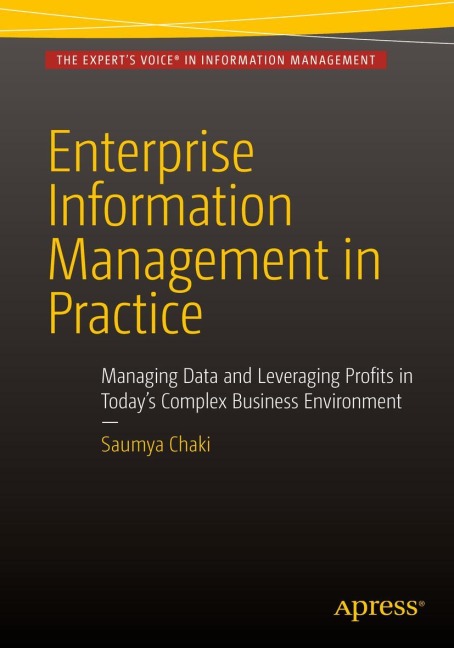 Enterprise Information Management in Practice: Managing Data and Leveraging Profits in Todays Complex Business Environment