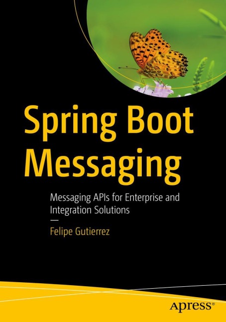 Spring Boot Messaging: Messaging APIs for Enterprise and Integration Solutions