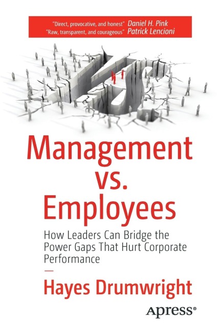Management vs. Employees: How Leaders Can Bridge the Power Gaps That Hurt Corporate Performance