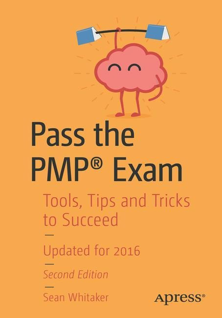 Pass the Pmp(r) Exam: Tools, Tips and Tricks to Succeed