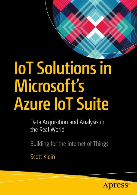IoT Solutions in Microsofts Azure IoT Suite: Data Acquisition and Analysis in the Real World