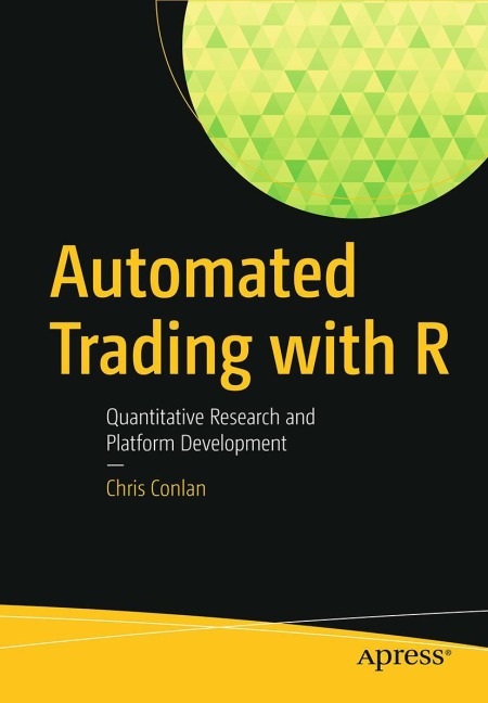 Automated Trading with R: Quantitative Research and Platform Development